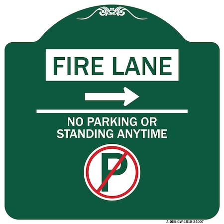 Signmission Fire Lane No Parking or Standing Anytime W/ No Parking & Right Arrow Alum, 18" x 18", GW-1818-24007 A-DES-GW-1818-24007